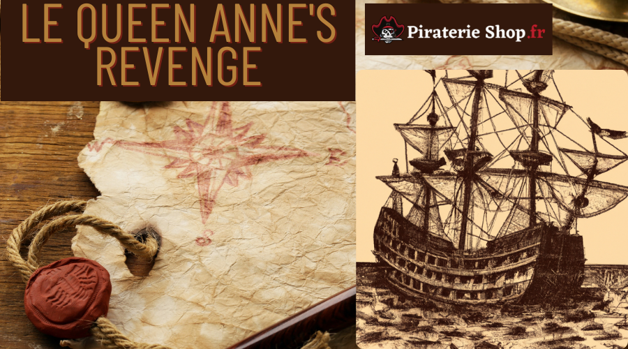 Queen Anne's Revenge : le redoutable navire amiral de Barbe Noire