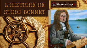 L'histoire de Stede Bonnet "Le pirate gentilhomme"