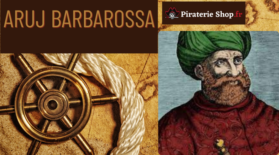 Aruj Barbarossa : Le corsaire intrépide qui a régné sur les mers méditerranéennes