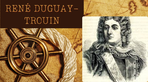 René Duguay-Trouin : L'audacieux corsaire breton