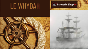 Le Whydah : Du navire négrier à la légende des pirates