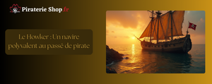 Le Howker : Un navire polyvalent au passé de pirate