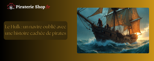 Le Hulk : un navire oublié avec une histoire cachée de pirates