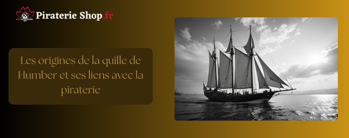 La quille de Humber : Un navire historique avec un lien surprenant avec les pirates